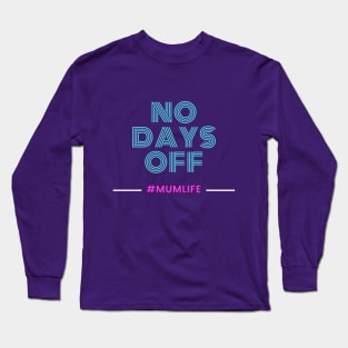 No Days Off Long Sleeve T-Shirt